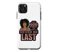 Carcasa para iPhone 11 Pro MAX Pon a Dios Primero y Nunca serás la última Mujer Negra de melanina.