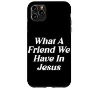 Carcasa para iPhone 11 Pro MAX Qué Amigo Tenemos En Jesús La Adoración Religiosa Cristiana