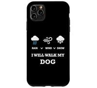 Carcasa para iPhone 11 Pro MAX Rain Wind Or Snow I Will Walk My Dog tee para Hombres Mujeres Mascotas
