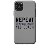 Carcasa para iPhone 11 Pro MAX Regalos de Entrenador, Repetir después de mí sí Entrenador, Entrenador de Voleibol