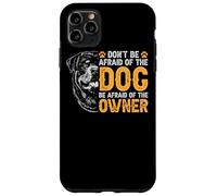 Carcasa para iPhone 11 Pro MAX Rottweiler No le tengas Miedo al Perro Tenle Miedo al dueño