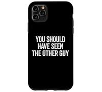 Carcasa para iPhone 11 Pro MAX Sarcastic You Should Have Seen The Other Guy Funny Joke
