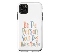Carcasa para iPhone 11 Pro MAX Sé la Persona Que tu Perro Piensa Que Eres para el Perro mamá y papá papá