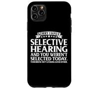 Carcasa para iPhone 11 Pro MAX Selective Hearing Not Listening Not Selected I Don't Listen