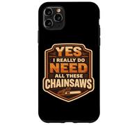 Carcasa para iPhone 11 Pro MAX Sí, Necesito Todas Estas motosierras arborista leñador árbol