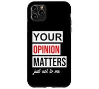Carcasa para iPhone 11 Pro MAX Sign Saying of Course Your Opinion Matters Just Not to Me