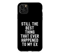 Carcasa para iPhone 11 Pro MAX Sigue Siendo lo Mejor Que le ha Pasado a mi ex Witty