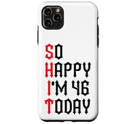 Carcasa para iPhone 11 Pro MAX So Happy I'm 46 Today Funny 46th Birthday Chistes 46 Cumpleaños
