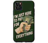 Carcasa para iPhone 11 Pro MAX Solo Estoy aquí para Pagar por Todo lo Divertido Que Sea Divertido para mamá y papá
