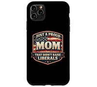 Carcasa para iPhone 11 Pro MAX Solo una Madre Orgullosa Que no crió a los liberales Día de la Madre EE. UU