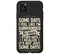 Carcasa para iPhone 11 Pro MAX Some Days I Feel Like I'm Surrounded by Idiots