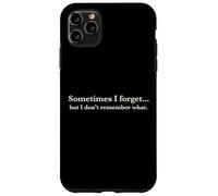Carcasa para iPhone 11 Pro MAX Sometimes I Forget, but I Don't Remember What, Quote Design