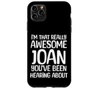 Carcasa para iPhone 11 Pro MAX Soy así de increíble Que Joan ha Estado Escuchando Hablar