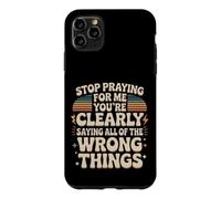 Carcasa para iPhone 11 Pro MAX Stop Praying For Me You'Re Saying It Wrong