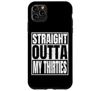 Carcasa para iPhone 11 Pro MAX Straight Outta My Thirties 40th Birthday Funny 40 Years Old