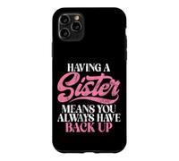 Carcasa para iPhone 11 Pro MAX Tener una Hermana Significa Que Siempre Tienes una Hermana de Respaldo