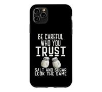 Carcasa para iPhone 11 Pro MAX Tenga Cuidado en quién confía La Sal y el azúcar se Ven Iguales