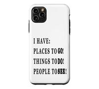 Carcasa para iPhone 11 Pro MAX Tengo Lugares A LOS Que IR, Personas Que Ver, Cosas Que Hacer!