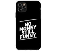 Carcasa para iPhone 11 Pro MAX Texto de Humor Divertido Divertido para la Gente No Money Still Funny