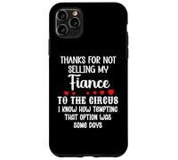 Carcasa para iPhone 11 Pro MAX Thanks for Not Selling My Fiance to The Circus Bride Groom