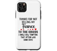 Carcasa para iPhone 11 Pro MAX Thanks for Not Selling My Fiance to The Circus Bride & Groom