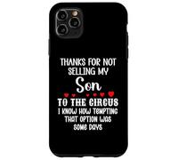 Carcasa para iPhone 11 Pro MAX Thanks for Not Selling My Son to The Circus Daughter in Law