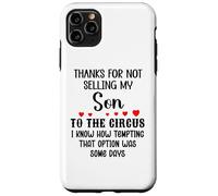 Carcasa para iPhone 11 Pro MAX Thanks for Not Selling My Son to The Circus Daughter-in-Law