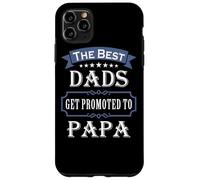 Carcasa para iPhone 11 Pro MAX The Best Dads Get Promoted To Papa Father's Day New Grandpa