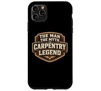 Carcasa para iPhone 11 Pro MAX The Man The Myth The Carpentry Legend Funny Carpenter Joke
