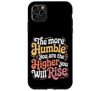 Carcasa para iPhone 11 Pro MAX The More Humble You Are The Higher You Will Rise -