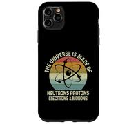 Carcasa para iPhone 11 Pro MAX The Universe Is Made of Protons Neutrons Electron and Morons