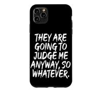 Carcasa para iPhone 11 Pro MAX They Are Going To Judge Me Anyway So Whatever Resiliencia