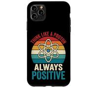 Carcasa para iPhone 11 Pro MAX Think Like A Proton Always Positive Profesor De Ciencias