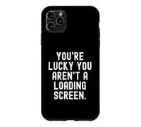 Carcasa para iPhone 11 Pro MAX Tienes Suerte no Eres una Pantalla de Carga Witty Gamer Divertido