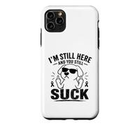 Carcasa para iPhone 11 Pro MAX Todavía Estoy aquí y todavía chupas Divertido sobreviviente de cáncer