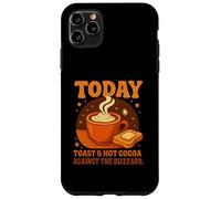 Carcasa para iPhone 11 Pro MAX Today'S Plan: Toast & Hot Cocoa Against The Blizzard Gifts