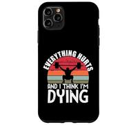 Carcasa para iPhone 11 Pro MAX Todo Duele y Creo Que me Estoy Muriendo Entrenamiento de Levantamiento de Pesas