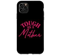 Carcasa para iPhone 11 Pro MAX Tough as a Mother New Mom Wife Mom Life Día de la Madre