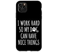 Carcasa para iPhone 11 Pro MAX Trabajo Duro para Que mi Cachorro Pueda Tener Cosas Buenas, mamá y papá, Amante de los Perros.