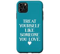Carcasa para iPhone 11 Pro MAX Treat Yourself Like Someone You Love Treat You Like You Self