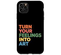 Carcasa para iPhone 11 Pro MAX Turn Your Feelings Into Art Expresión Emocional -