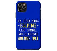 Carcasa para iPhone 11 Pro MAX Un Día Sin Esgrima Es como No No No Yo Jugar Ninguna Idea