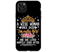 Carcasa para iPhone 11 Pro MAX Una Mujer Sabia Dijo Que Estoy Fuera de aquí y vivió Feliz