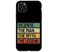 Carcasa para iPhone 11 Pro MAX Vicente El Hombre El Mito La Leyenda Divertida Cita Personalizada