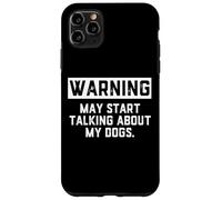 Carcasa para iPhone 11 Pro MAX Warning May Start Talking About My Dogs Funny Dog Owner Joke