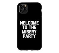 Carcasa para iPhone 11 Pro MAX Welcome To The Misery Party - Camiseta Divertida sarcástica