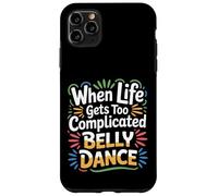 Carcasa para iPhone 11 Pro MAX When Life Gets Too Complicated Belly Dance |-