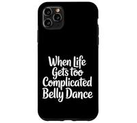 Carcasa para iPhone 11 Pro MAX When Life Gets Too Complicated Belly Dance |-