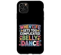 Carcasa para iPhone 11 Pro MAX When Life Gets Too Complicated Belly Dance -