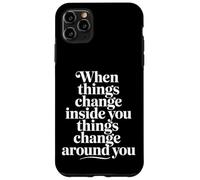 Carcasa para iPhone 11 Pro MAX When You Change Inside Things Change Around You |-
